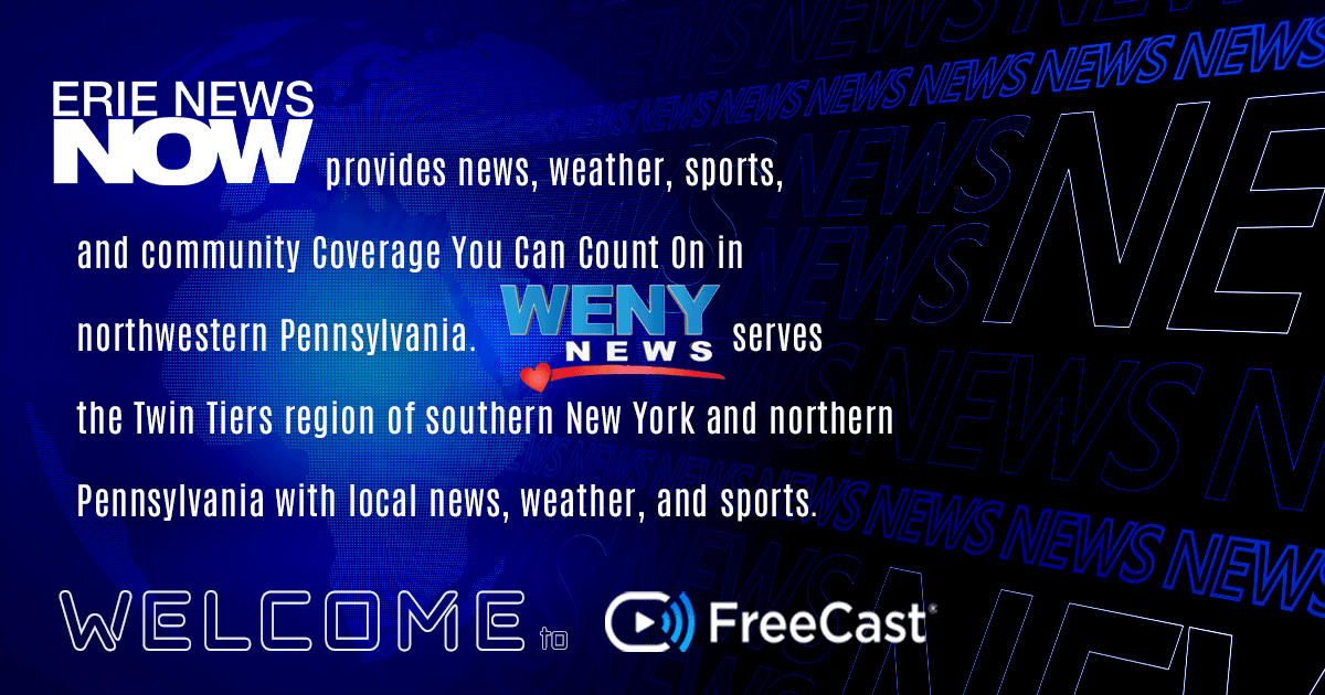 Erie News Now and WENY News join FreeCast, bringing trusted local news to Pennsylvania and New York viewers.