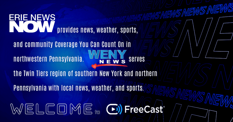 Erie News Now and WENY News join FreeCast, bringing trusted local news to Pennsylvania and New York viewers.