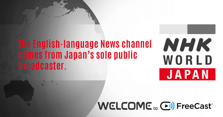 FreeCast Adds Japanese Public Broadcaster NHK WORLD-JAPANThe English-language News channel comes from Japan’s sole public broadcaster.